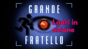 Grande Fratello: sono entrati i ladri? Ecco cosa è successo